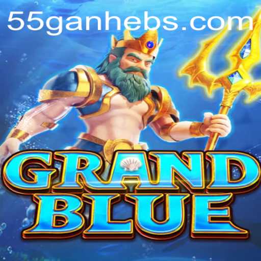 Discovering the Exciting World of GRANDBLUE Through 55ganhe