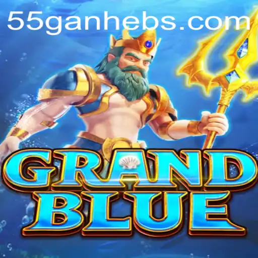 Discovering the Exciting World of GRANDBLUE Through 55ganhe